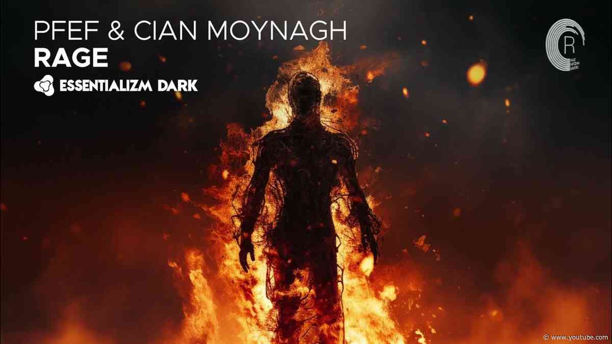 MELODIC TECHNO: PFEF & Cian Moynagh - Rage [Essentializm Dark]