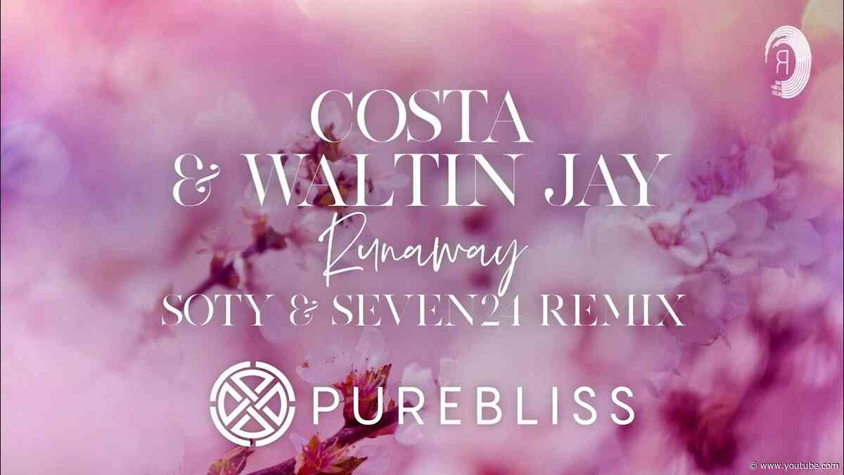SUNDAY CHILL PICK: Costa & Waltin Jay - Runaway (Soty & Seven24 Remix) [PureBliss]