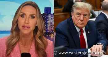 Lara Trump Nails It on NYC Criminal Case: 'It's Not Donald Trump That's Truly on Trial Here'