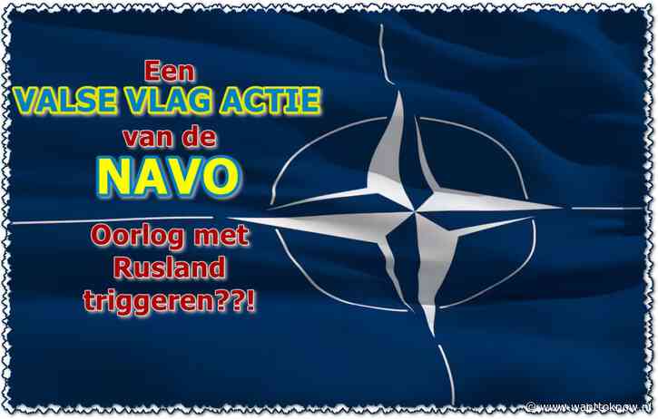 Grijpt NAVO desperaat naar ‘valse-vlag-operatie’…?