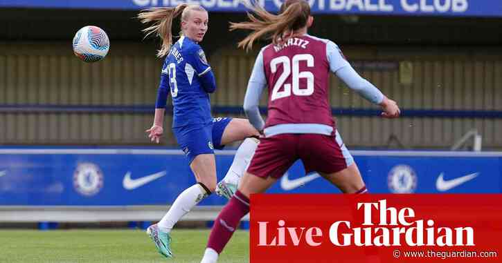 Chelsea v Aston Villa: Women’s Super League – live