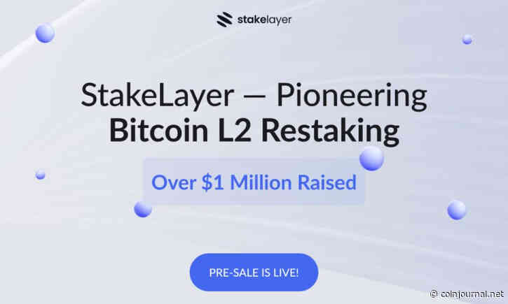 First restaking protocol StakeLayer, raises over $1 million in STAKE pre-sale