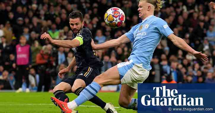 Haaland fails to deliver cutting edge as Real’s will to power shines through | Barney Ronay
