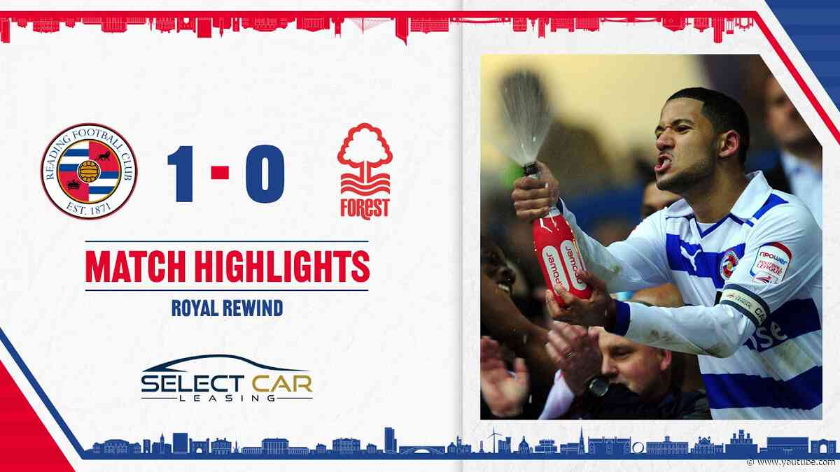 Royal Rewind | Reading 1-0 Nottingham Forest | 17/04/2012