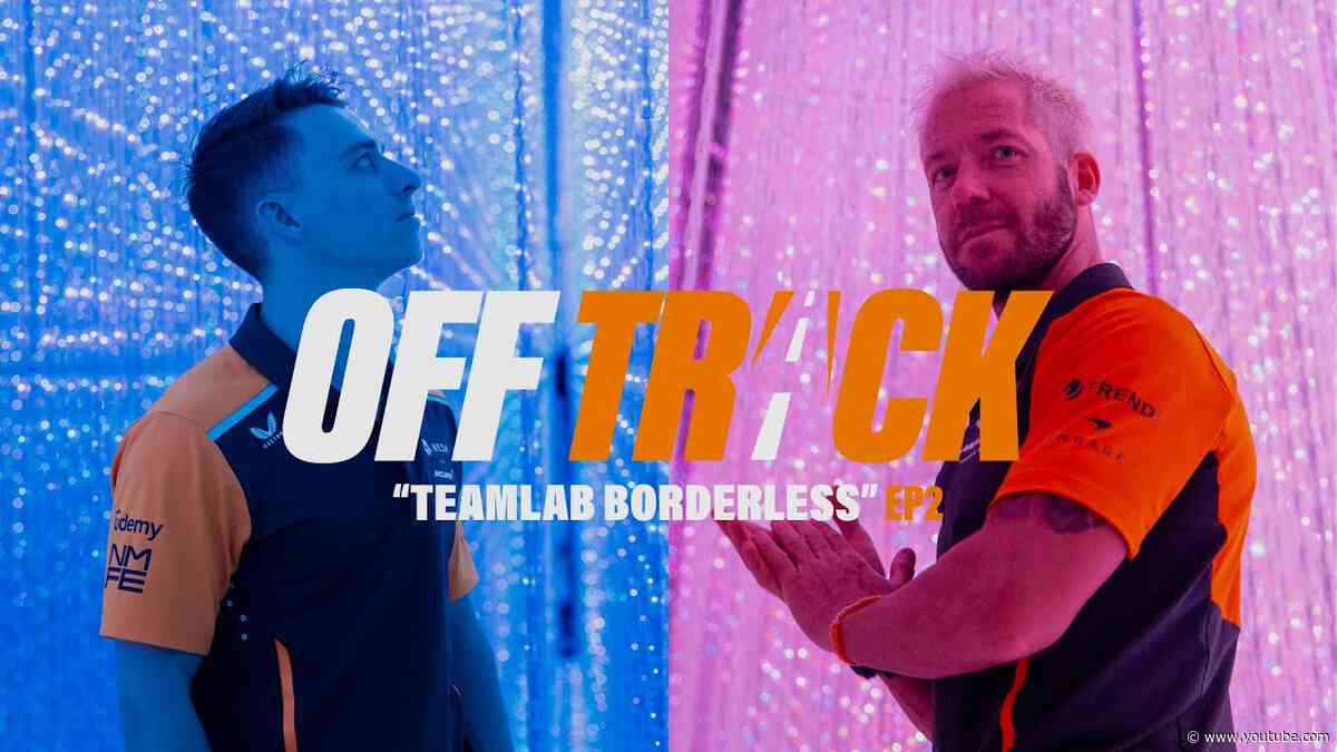 Off Track with Jake Hughes and Sam Bird - Episode 2: teamLab Borderless