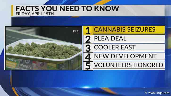 KRQE Newsfeed: Cannabis seizures, Plea deal, Cooler east, New development, Volunteers honored