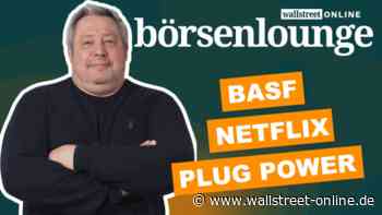 wO Börsenlounge : Netflix | Plug Power | L'Oréal - profitiert BASF von Sanktionen aus China?