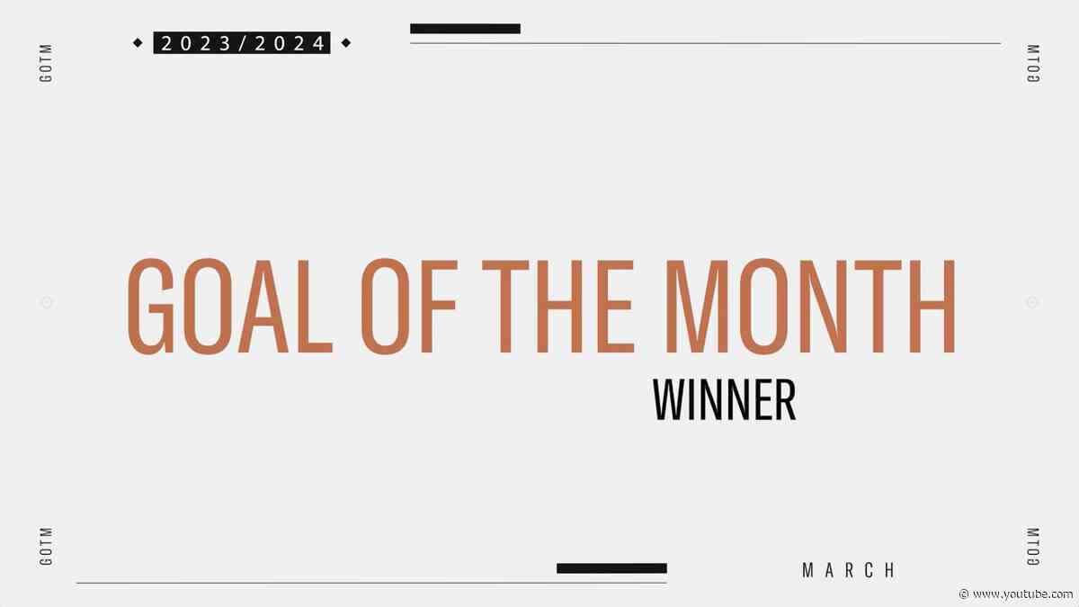 Goal of the Month | March | Winner | 2023-24