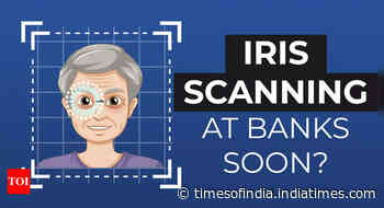 Iris scan for senior citizens soon? Banks look at options for verifying transactions