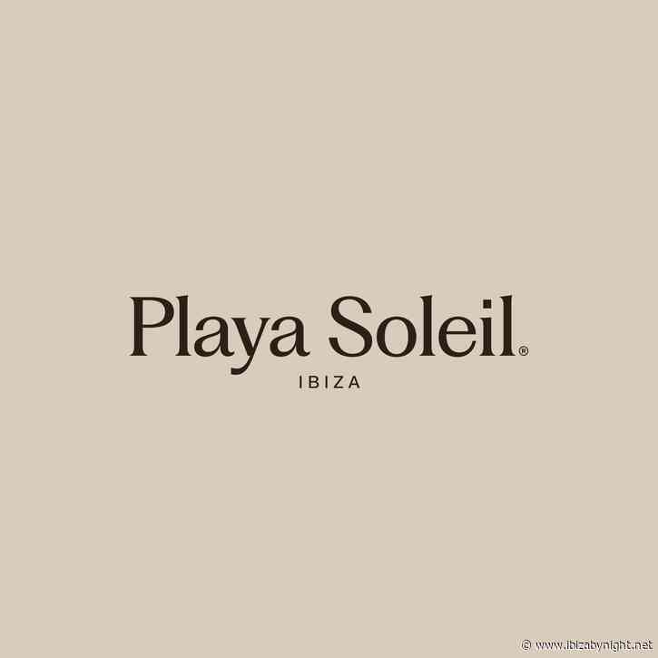 Playa Soleil Ibiza announces summer 2024 opening party and music residencies!