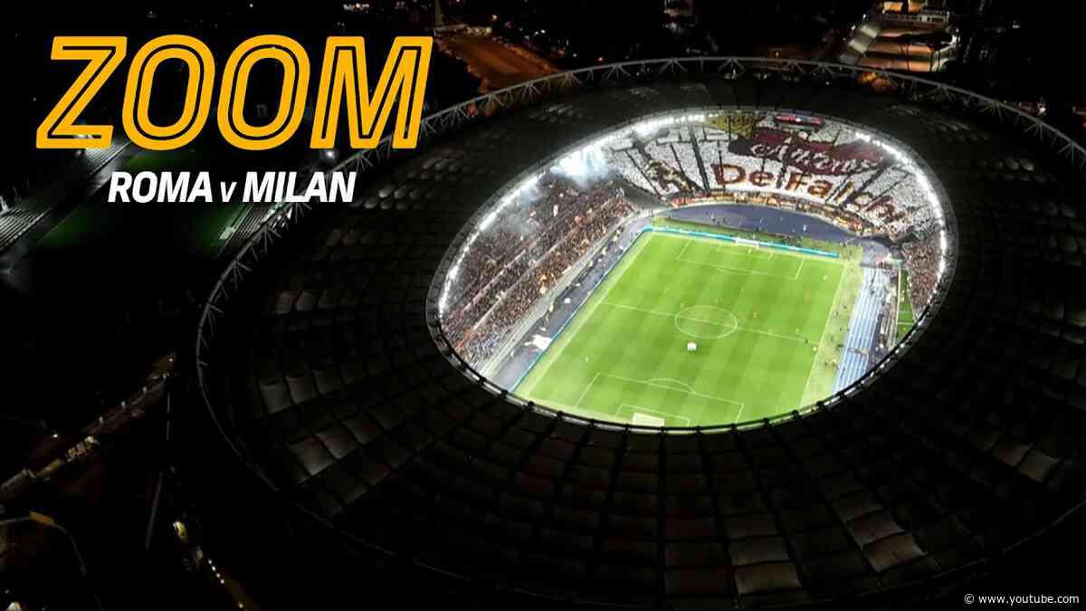 ZOOM | IL CORAGGIO | Roma 2-1 Milan 🔥
