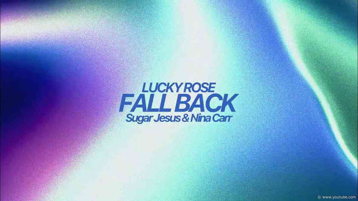 Lucky Rose, Sugar Jesus & Nina Carr - Fallback [Ultra Records]