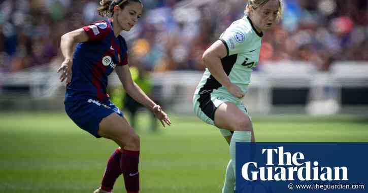 Erin Cuthbert energised by Chelsea’s ability to frustrate Barcelona