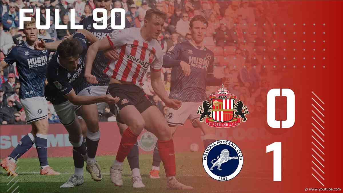 Full 90 | Sunderland AFC 0 - 1 Millwall
