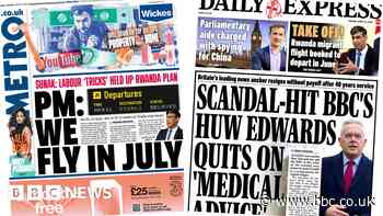 Rwanda flights 'by July' and Huw Edwards resigns