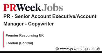 Premier Resourcing UK: PR - Senior Account Executive/Account Manager - Copywriter