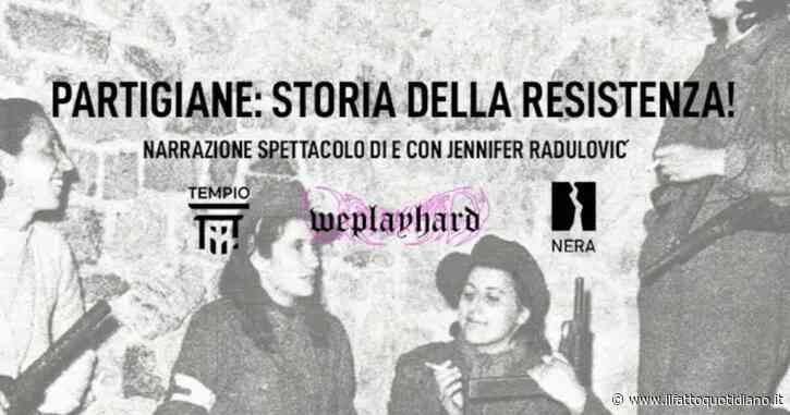 “Partigiane”, a Milano la narrazione-spettacolo di Jennifer Radulovic sulle storie delle donne che fecero la Resistenza