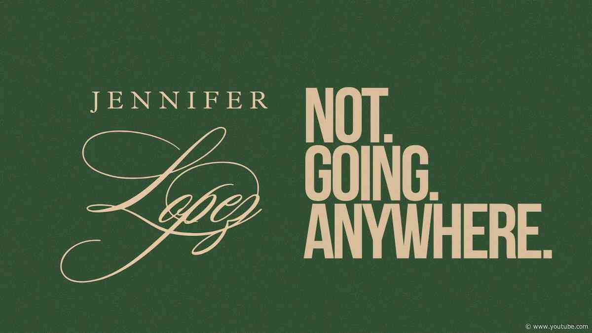 Jennifer Lopez - not.going.anywhere (Official Lyric Video)