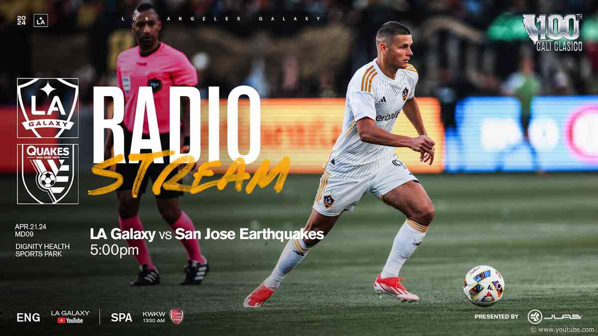 RADIO STREAM: LA Galaxy vs San Jose Earthquakes  | 4.21.24