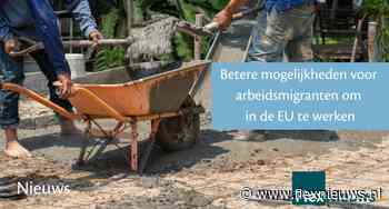 Betere mogelijkheden voor arbeidsmigranten om in de EU te werken