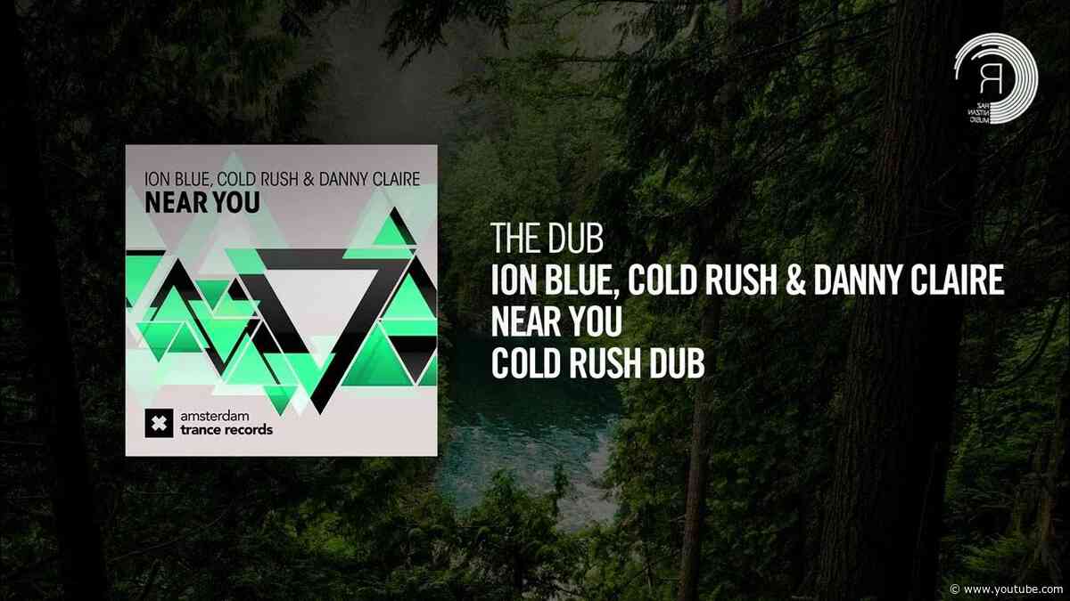 The Dub: Ion Blue, Cold Rush & Danny Claire - Near You (Cold Rush Dub)