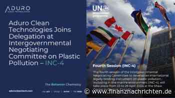 Aduro Clean Technologies Inc.: Aduro Clean Technologies schließt sich der Delegation im Intergovernmental Negotiating Committee on Plastic Pollution (Zwischenstaatlicher Verhandlungsausschuss zur Kunststoffverschmutzung) (INC-4) an