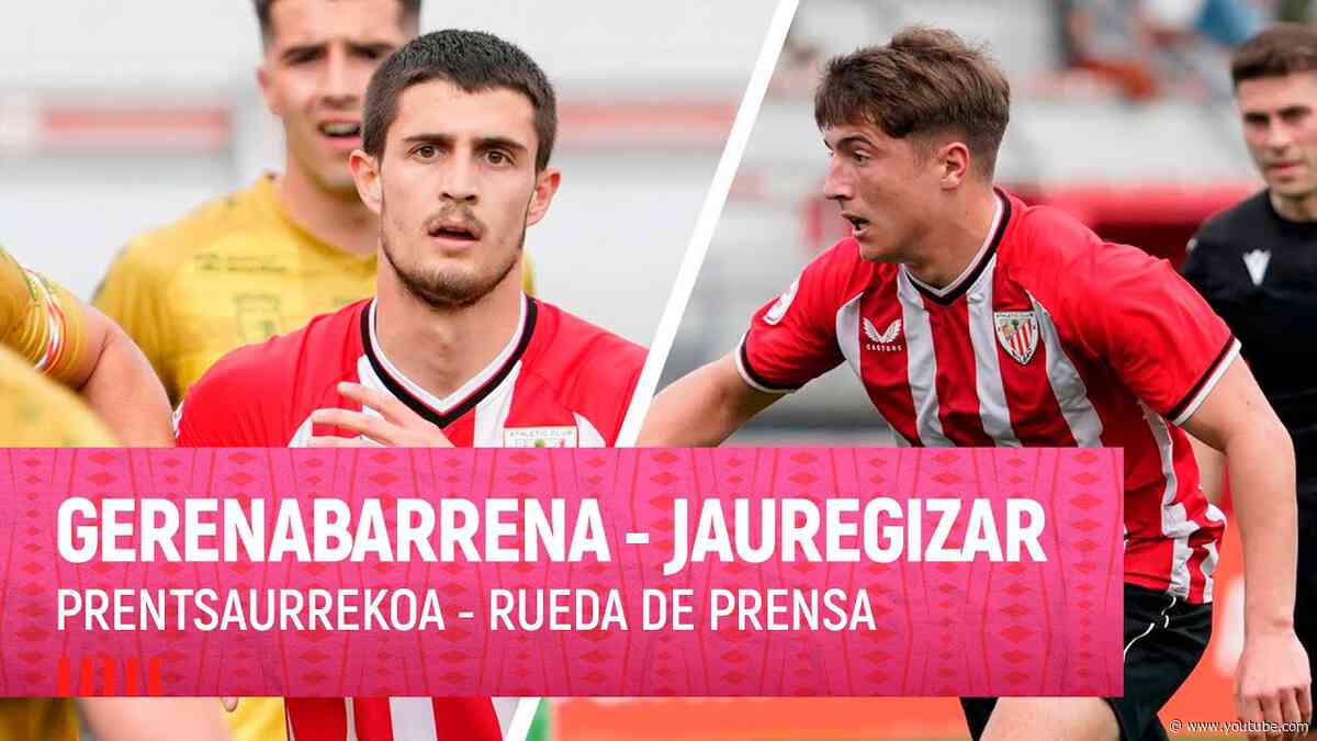 🎙️ Beñat Gerenabarrena &  Mikel Jauregizar | Rueda de prensa | Prentsaurrekoa