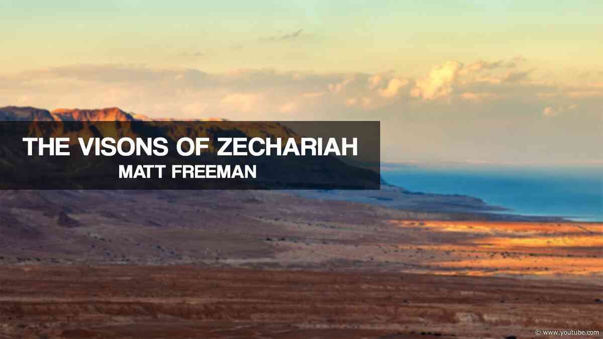 The Visions of Zechariah | Matt Freeman
