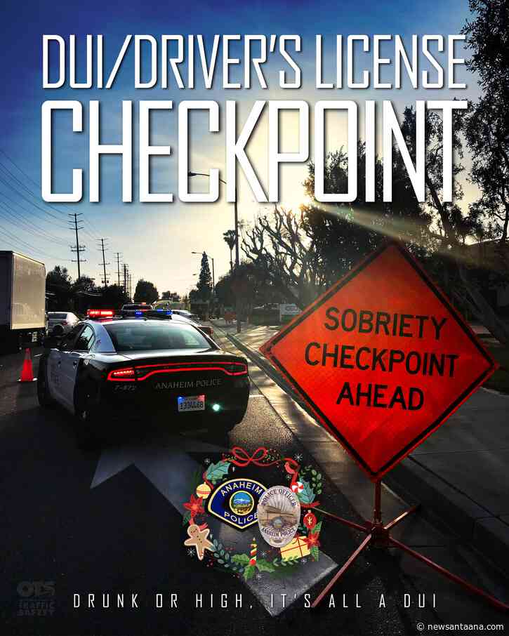 The Anaheim Police are conducting a DUI and Driver’s License Checkpoint on Friday night