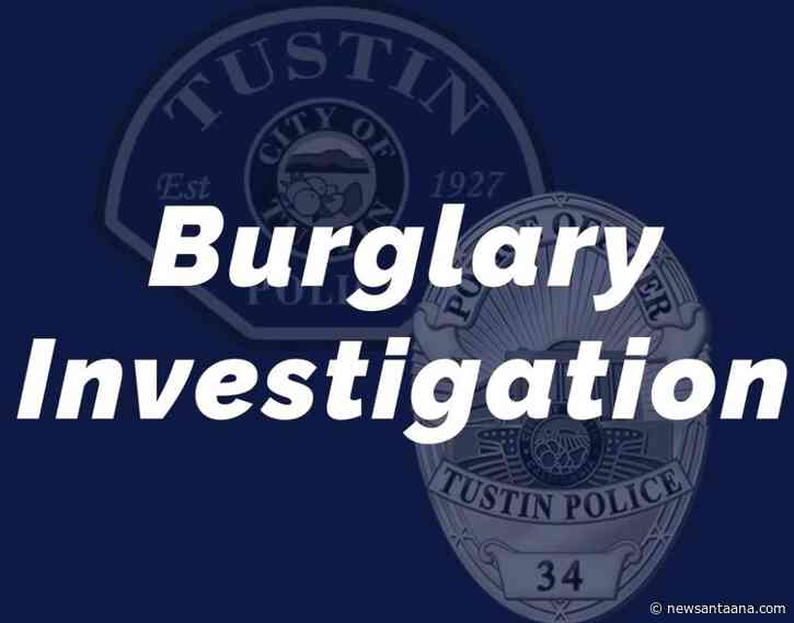Santa Ana man who burglarized homes in Tustin and Anaheim arrested