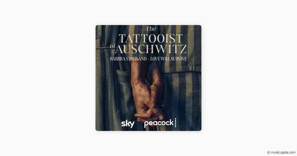 Love Will Survive (from The Tattooist of Auschwitz) - Barbra Streisand