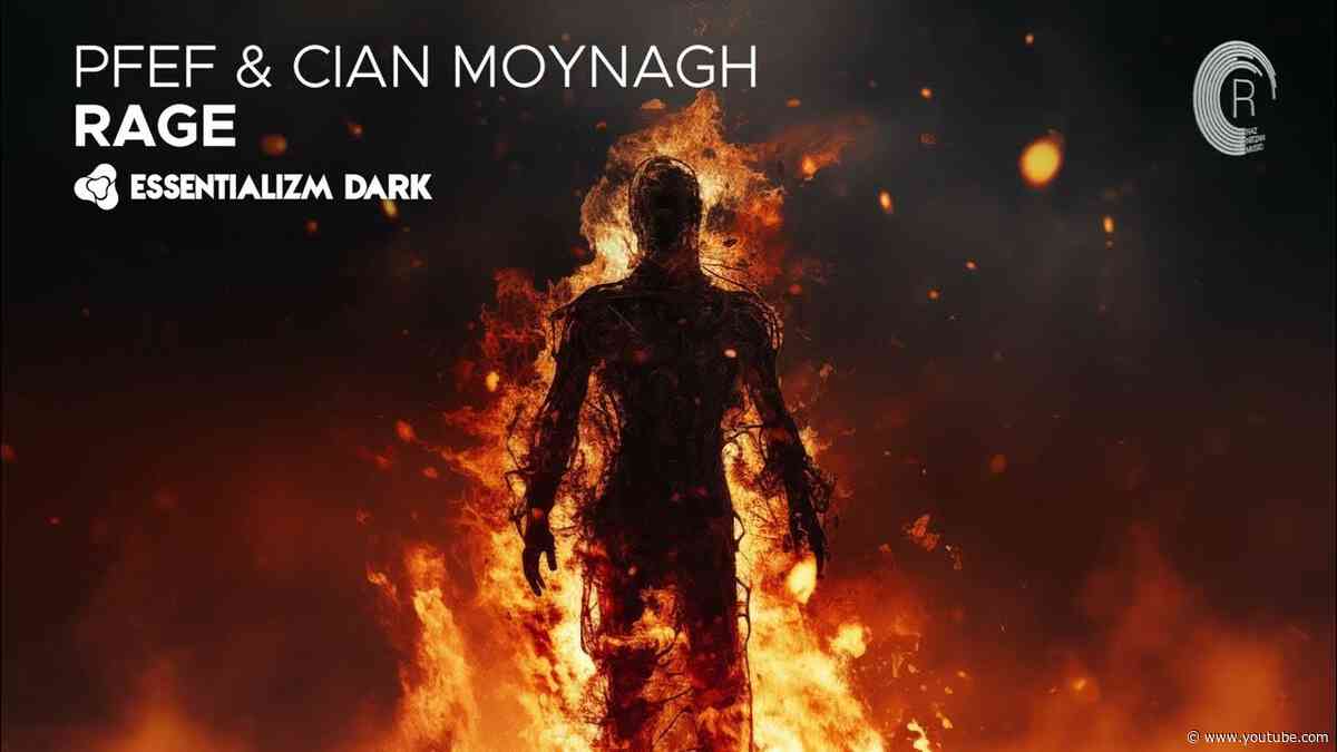 PFEF & Cian Moynagh - Rage [Essentializm Dark] Extended