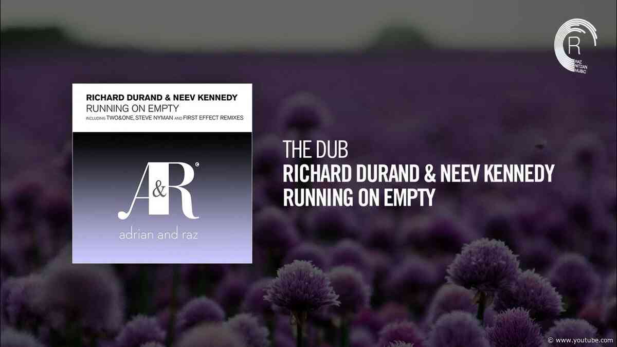 The Dub: Richard Durand & Neev Kennedy - Running On Empty