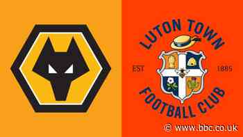 Wolverhampton Wanderers v Luton Town team news