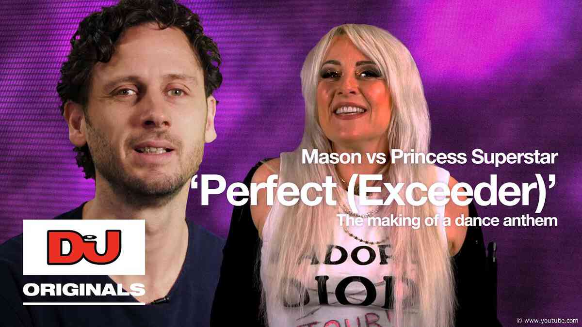 Mason vs Princess Superstar 'Perfect (Exceeder)' The Making Of A Dance Anthem