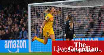 Chelsea 0-2 Barcelona (agg 1-2): Women’s Champions League semi-final, second leg – as it happened