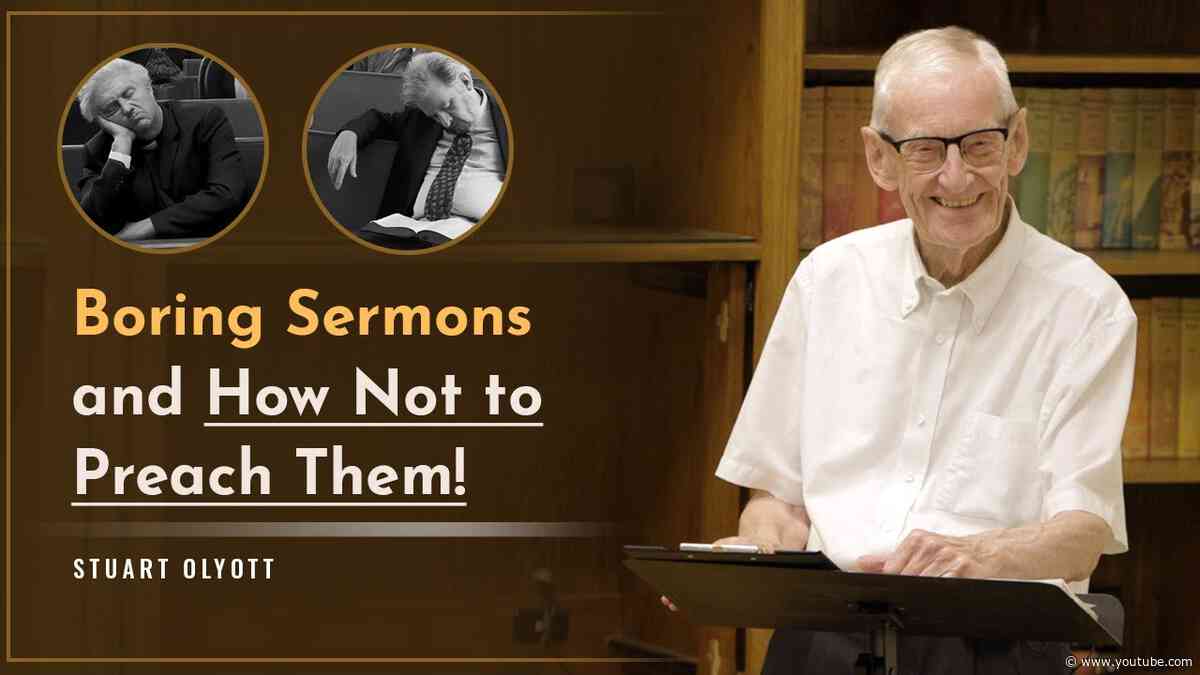 Boring Sermons – and How Not to Preach Them! - Stuart Olyott