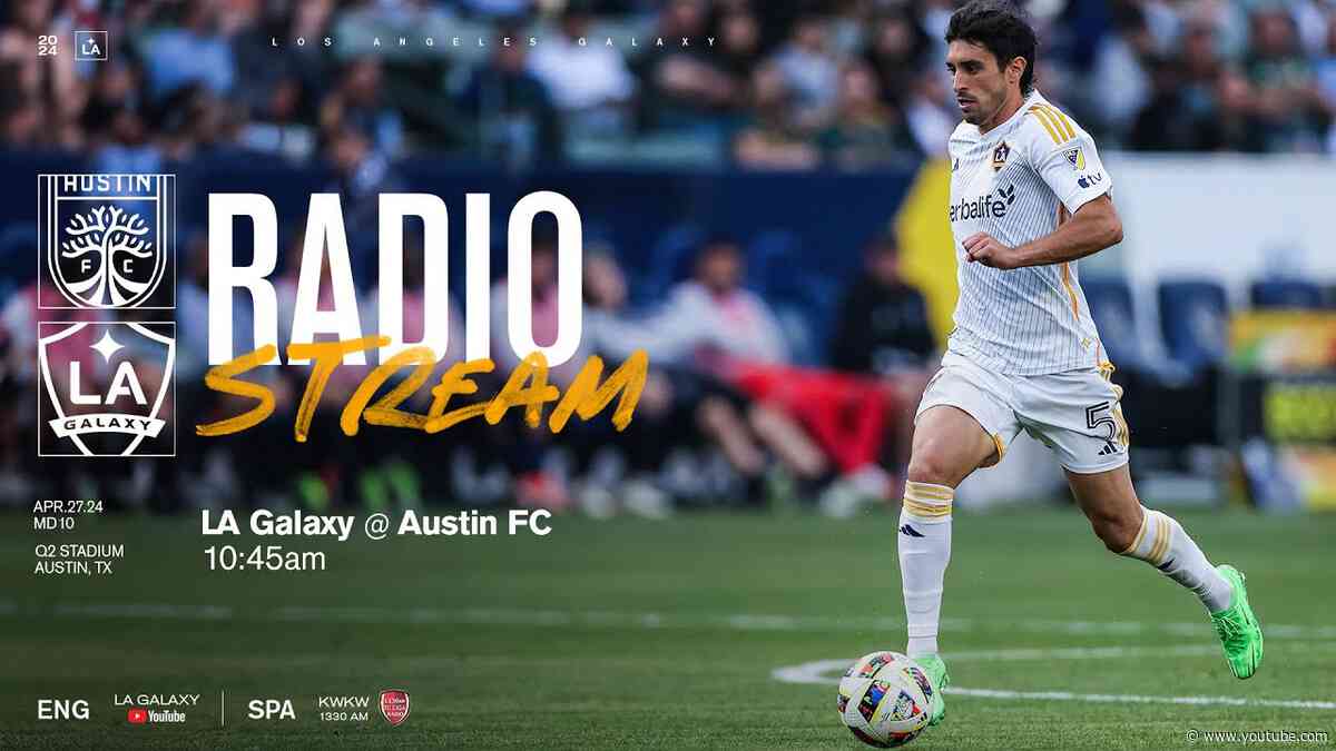 RADIO STREAM: LA Galaxy at Austin FC  | 4.27.24