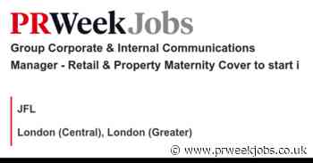 JFL: Group Corporate & Internal Communications Manager   - Retail & Property   Maternity Cover to start i