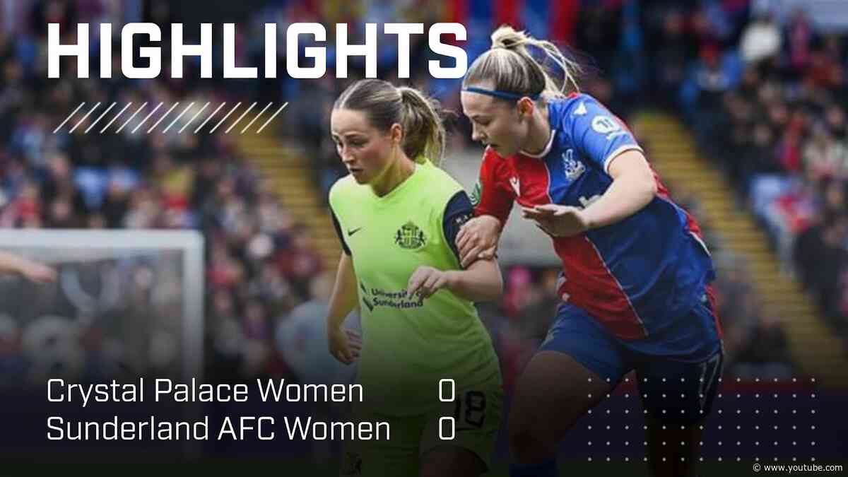 Season-Ending Stalemate | Crystal Palace Women 0 - 0 SAFC Women | Barclays Women’s Championship