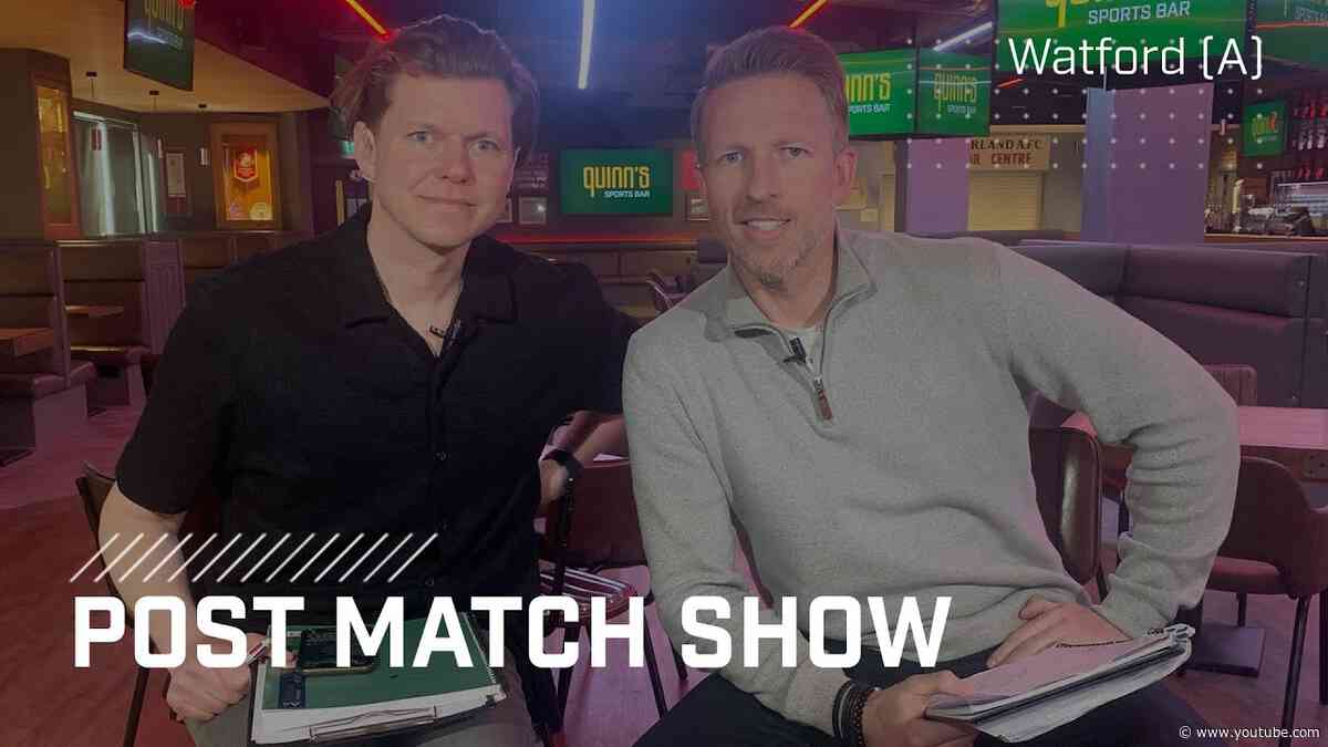 Post-Match Show | Watford (A)