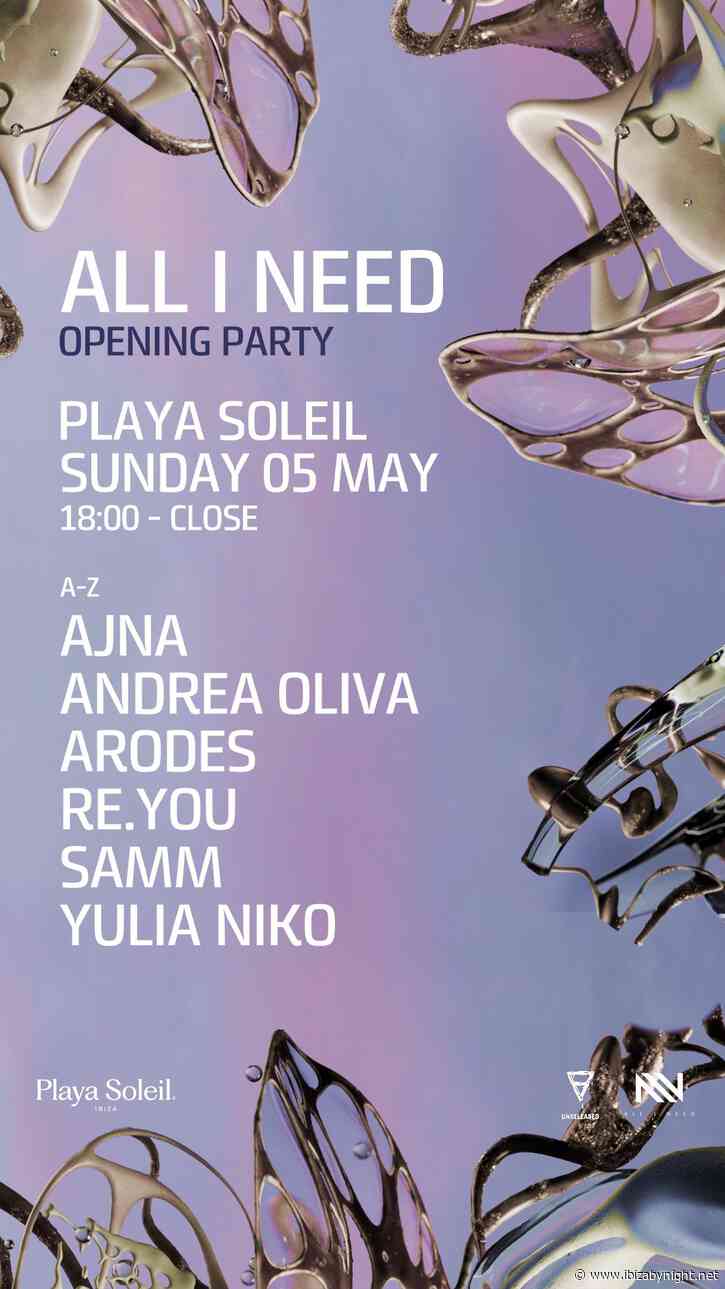 “All I need” at Playa Soleil Ibiza: the opening party 2024, with Andrea Oliva, Ajna, Arodes & many more!