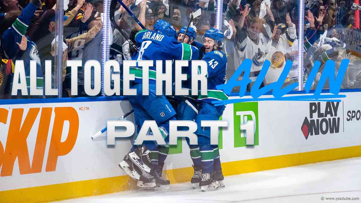 Playoff Hockey Returns to Vancouver | #AllTogether. All In | Part 1