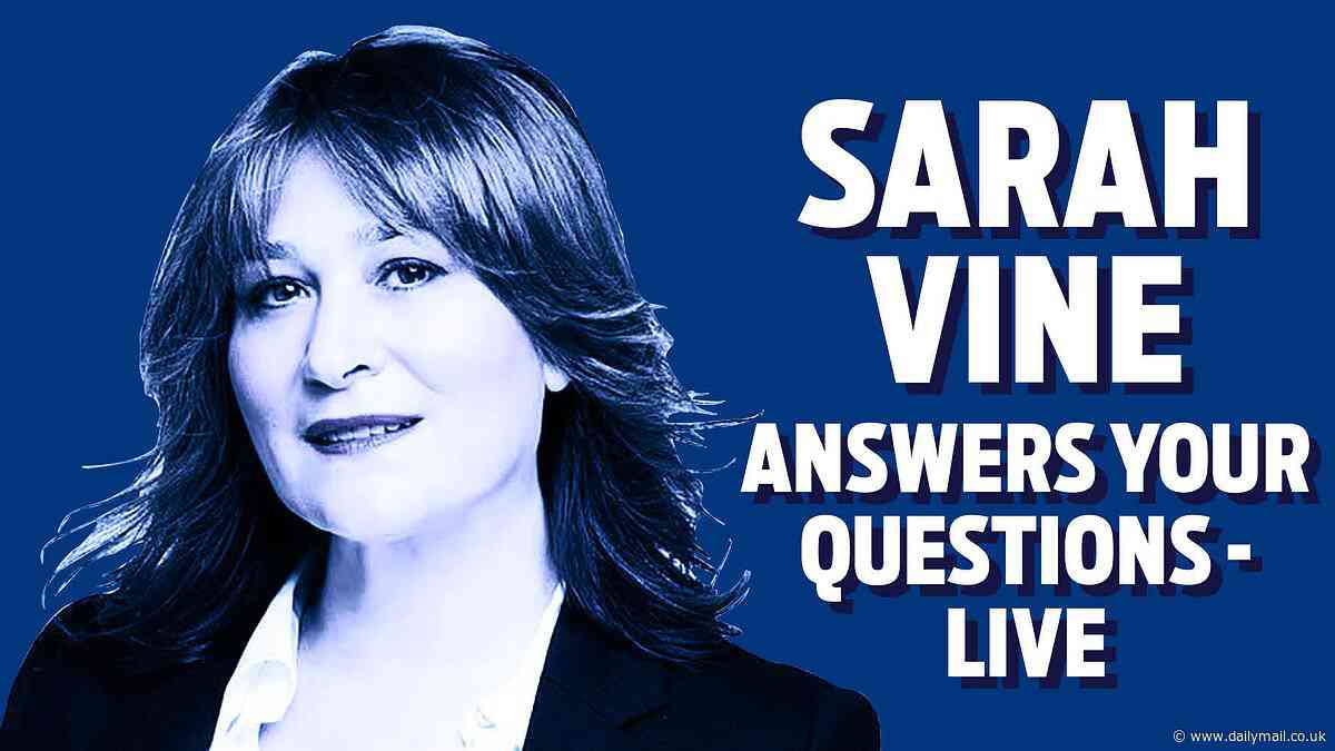 SARAH VINE answers your questions LIVE: From politics to the Royal Family and Taylor Swift to Baby Reindeer, no subject is off limits for the Mail's star columnist