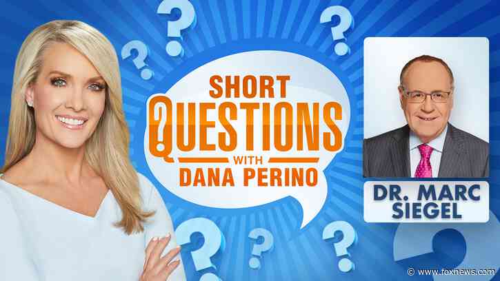 Short questions with Dana Perino for Dr. Marc Siegel