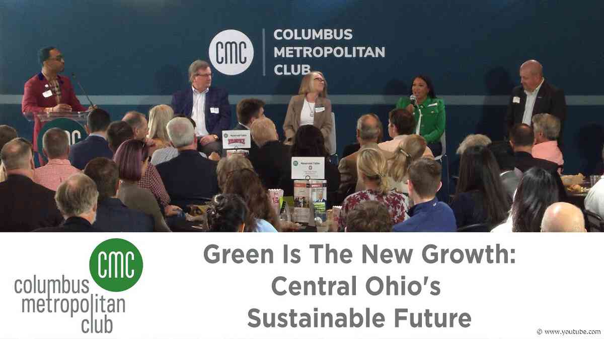 Columbus Metropolitan Club:  Green Is The New Growth: Central Ohio's Sustainable Future