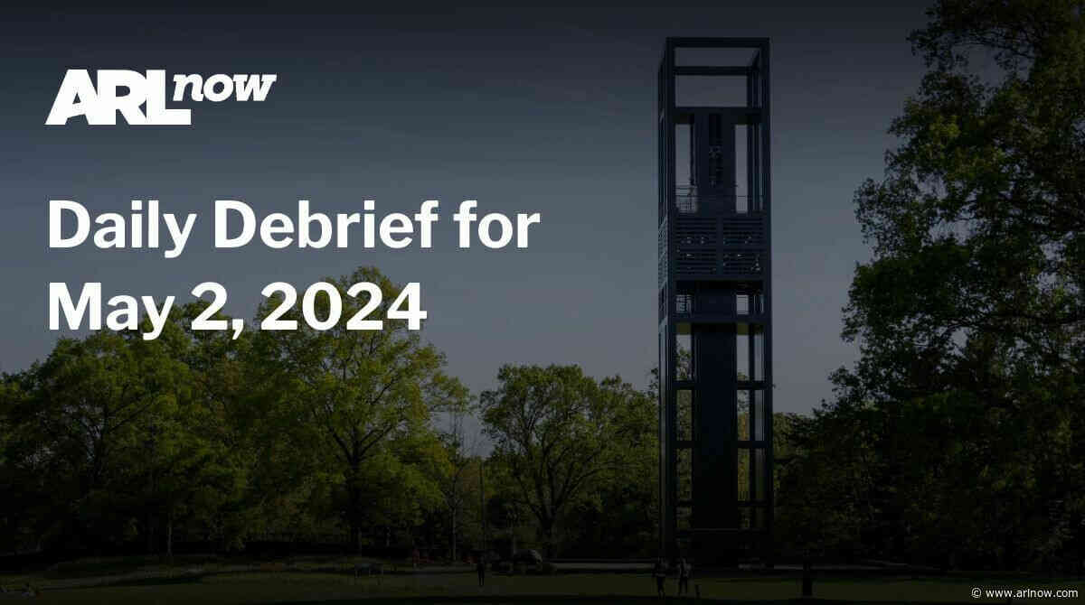 ARLnow Daily Debrief for May 2, 2024