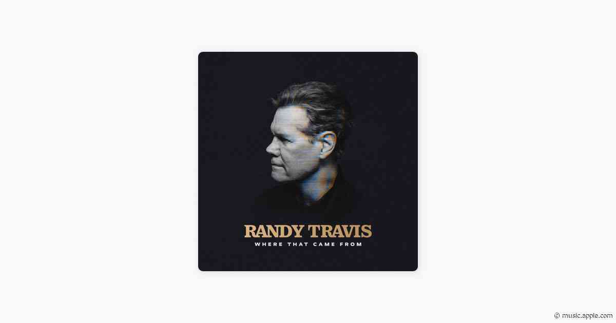 Where That Came From - Randy Travis