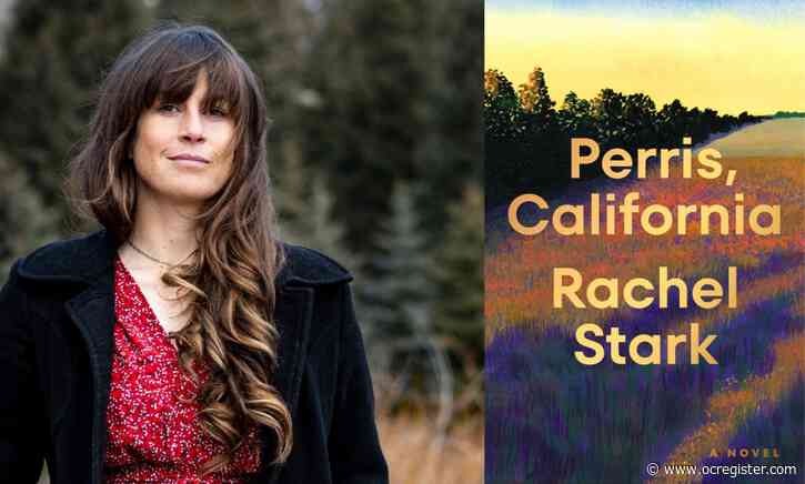 How author Rachel Stark revisits her ‘magical’ hometown in ‘Perris, California’