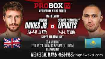 Robbie Davies Jr. vs. Sergey Lipinets on May 8th In Florida – ProBoxTV Live Stream